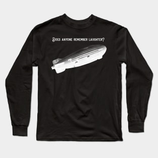 Does anyone remember laughter? (version 2) Long Sleeve T-Shirt